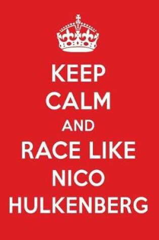 Cover of Keep Calm and Race Like Nico Hulkenberg