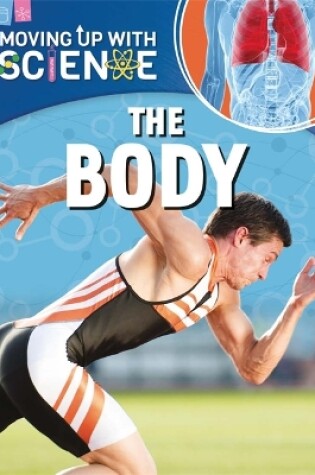 Cover of Moving up with Science: The Body