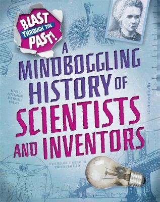 Book cover for Blast Through the Past: A Mindboggling History of Scientists and Inventors