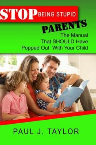 Cover of Stop Being Stupid Parents