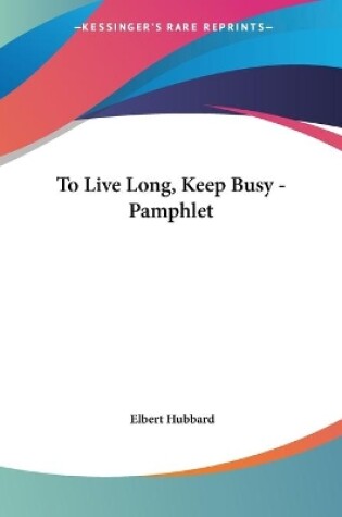 Cover of To Live Long, Keep Busy - Pamphlet