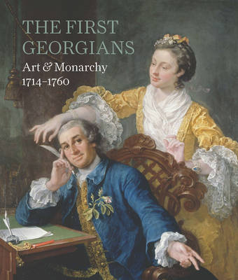 Book cover for First Georgians, The:Art & Monarchy 1714-1760