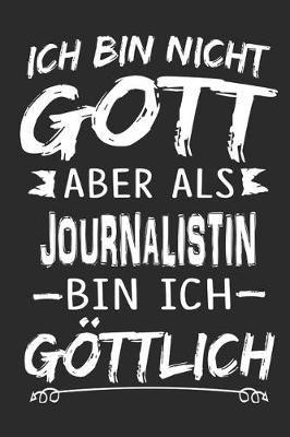 Book cover for Ich bin nicht Gott aber als Journalistin bin ich goettlich