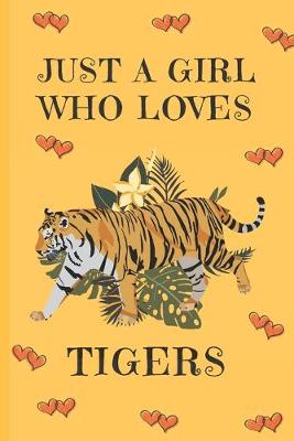 Book cover for Just A Girl Who Loves Tigers