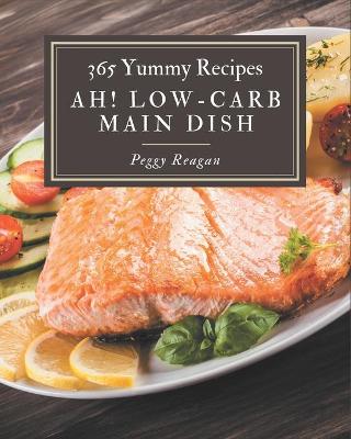 Book cover for Ah! 365 Yummy Low-Carb Main Dish Recipes