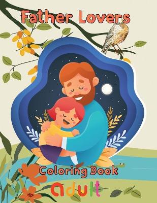 Book cover for Father Lovers Coloring Book adult