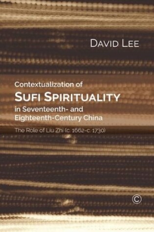 Cover of Contextualization of Sufi Spirituality in Seventeenth- and Eighteenth- Century China