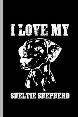 Book cover for I love my Sheltie Shepherd