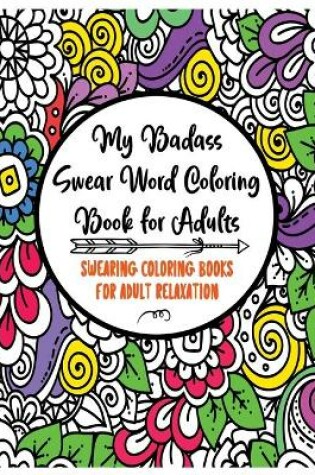 Cover of My Badass Swear Word Coloring Book for Adults