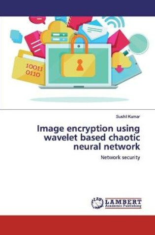 Cover of Image encryption using wavelet based chaotic neural network