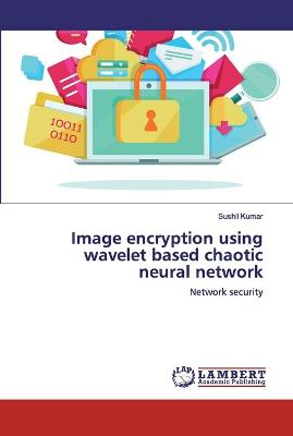 Book cover for Image encryption using wavelet based chaotic neural network