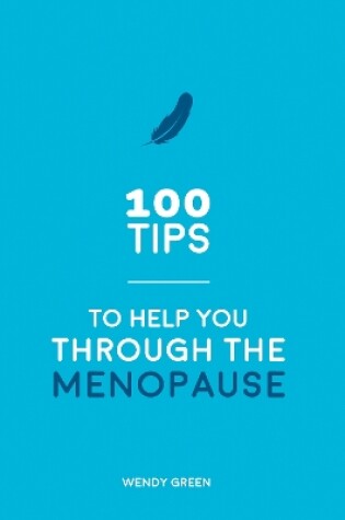 Cover of 100 Tips to Help You Through the Menopause