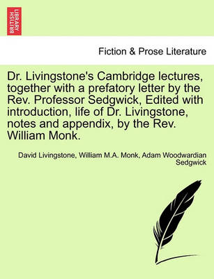 Book cover for Dr. Livingstone's Cambridge Lectures, Together with a Prefatory Letter by the REV. Professor Sedgwick, Edited with Introduction, Life of Dr. Livingstone, Notes and Appendix, by the REV. William Monk.