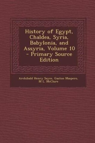 Cover of History of Egypt, Chaldea, Syria, Babylonia, and Assyria, Volume 10