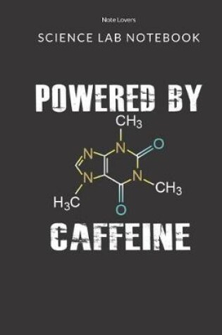 Cover of Powered By Caffeine - Science Lab Notebook