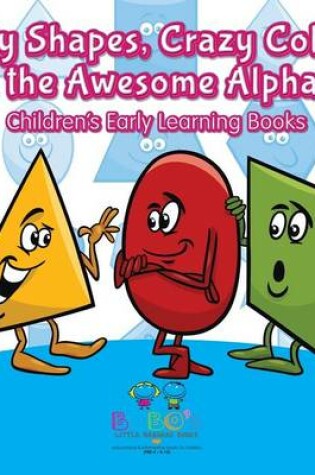 Cover of Silly Shapes, Crazy Colors and the Awesome Alphabet - Children's Early Learning Books