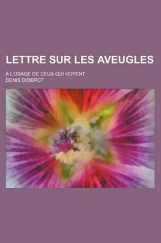 Cover of Lettre Sur Les Aveugles; A L'Usage de Ceux Qui Voyent