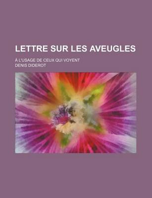 Book cover for Lettre Sur Les Aveugles; A L'Usage de Ceux Qui Voyent
