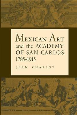 Book cover for Mexican Art and the Academy of San Carlos, 1785-1915