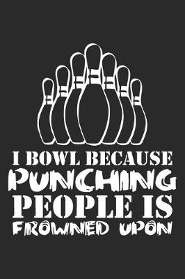 Book cover for I Bowl Because Punching People Is Frowned Upon