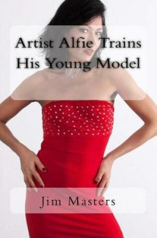 Cover of Artist Alfie Trains His Young Model