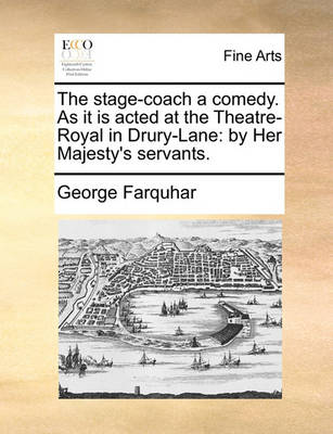 Book cover for The Stage-Coach a Comedy. as It Is Acted at the Theatre-Royal in Drury-Lane