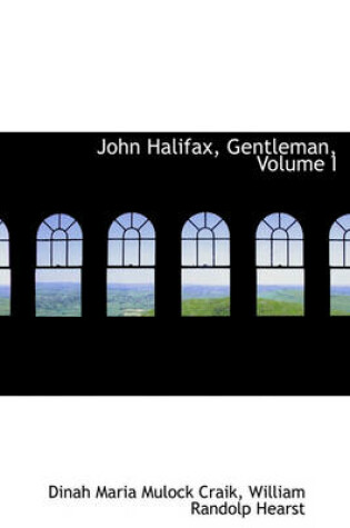 Cover of John Halifax, Gentleman, Volume I