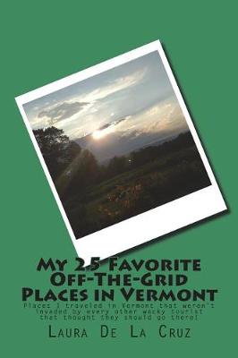 Book cover for My 25 Favorite Off-The-Grid Places in Vermont