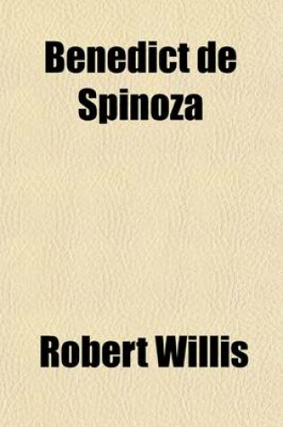 Cover of Benedict de Spinoza; His Life, Correspondence, and Ethics