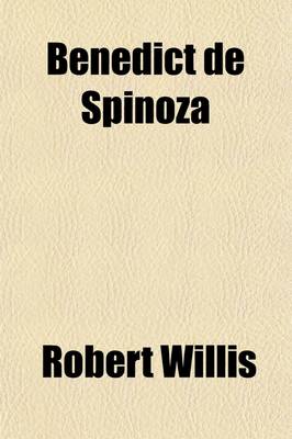 Book cover for Benedict de Spinoza; His Life, Correspondence, and Ethics