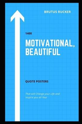 Book cover for 1400 Motivational, Beautiful Quote Posters that will Change your Life and Inspire you all Year