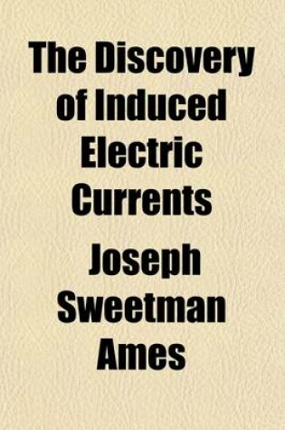 Cover of The Discovery of Induced Electric Currents