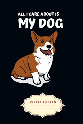 Book cover for All I Care about Is My Dog