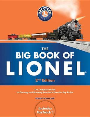 Book cover for Big Book of Lionel, The: The Complete Guide to Owning and Running America's Favorite Toy Trains, Second Edition