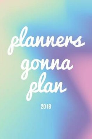 Cover of Planners Gonna Plan 2018