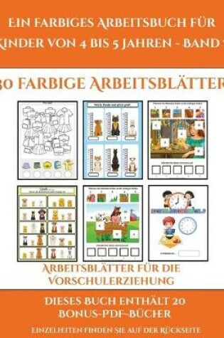 Cover of Arbeitsblätter für die Vorschulerziehung (Ein farbiges Arbeitsbuch für Kinder von 4 bis 5 Jahren - Band 7)