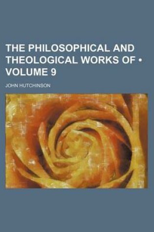Cover of The Philosophical and Theological Works of (Volume 9)