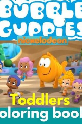 Cover of Bubble Guppies Toddlers Coloring Book