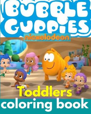 Book cover for Bubble Guppies Toddlers Coloring Book