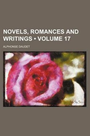 Cover of Novels, Romances and Writings (Volume 17)