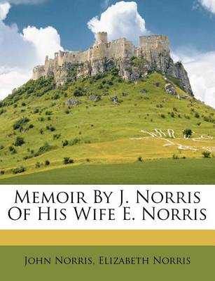 Book cover for Memoir by J. Norris of His Wife E. Norris