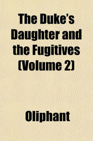 Cover of The Duke's Daughter and the Fugitives (Volume 2)