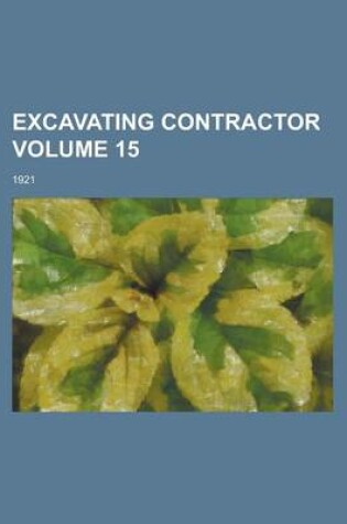 Cover of Excavating Contractor; 1921 Volume 15