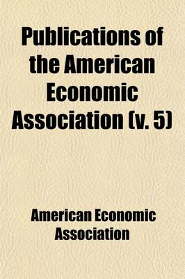 Book cover for Publications of the American Economic Association Volume 5