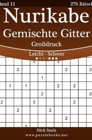 Cover of Nurikabe Gemischte Gitter Großdruck - Leicht bis Schwer - Band 11 - 276 Rätsel