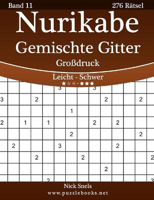 Cover of Nurikabe Gemischte Gitter Großdruck - Leicht bis Schwer - Band 11 - 276 Rätsel