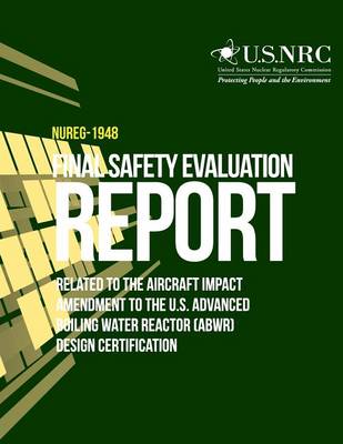 Book cover for Final Safety Evaluation Report Related to the Aircraft Impact Amendment to the U.S. Advanced Boiling Water Reactor (ABWR) Design Certification