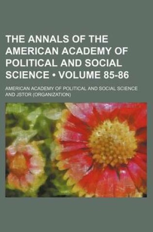 Cover of The Annals of the American Academy of Political and Social Science Volume 85-86