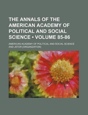 Book cover for The Annals of the American Academy of Political and Social Science Volume 85-86