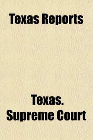 Cover of The Texas Reports (Volume 99); Cases Argued and Decided in the Supreme Court of the State of Texas